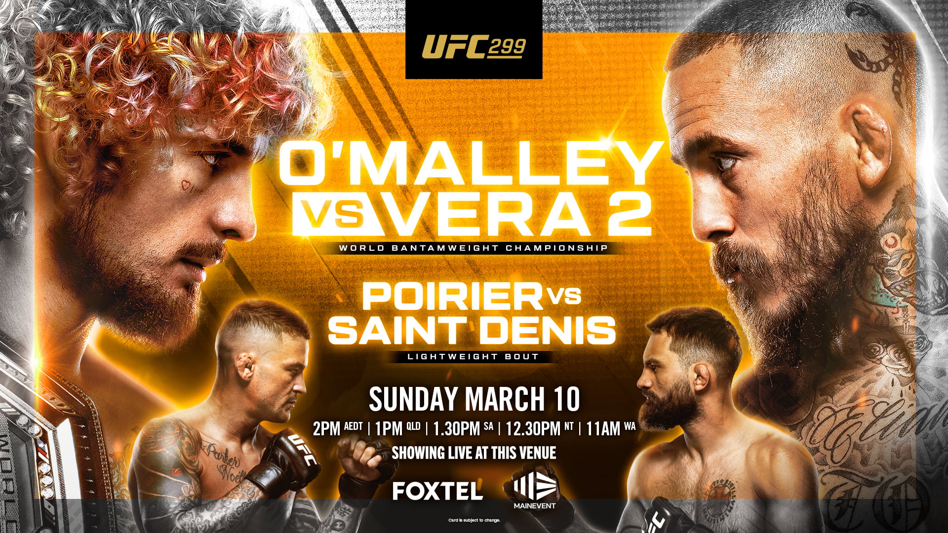 UFC 299 Sean O'Malley v Marlon Vera 2 Bantamweight Title Sunday 10 March, 2:00pm AEDT